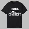 I Still Call It Comiskey Shirt 0 0