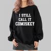 I Still Call It Comiskey Shirt 2 4