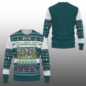 2025 Eagles All I Want For Christmas Is Another Lombardi Ugly Sweater 1 1