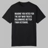 Imagine You Voted For The Guy Who Treats Billionaires Better Than Veterans Shirt 11 Imagine You Voted For The Guy Who Treats Billionaires Better Than Veterans Shirt 0 0