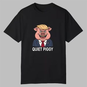 Quiet Piggy Pig Trump Shirt 0 0