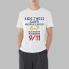 Kids These Days Know All About 67 But Dont Remember 9 11 Shirt 3