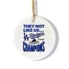 LA Dodgers 2025 World Series Champions They Not Like Us Ornament 1 2