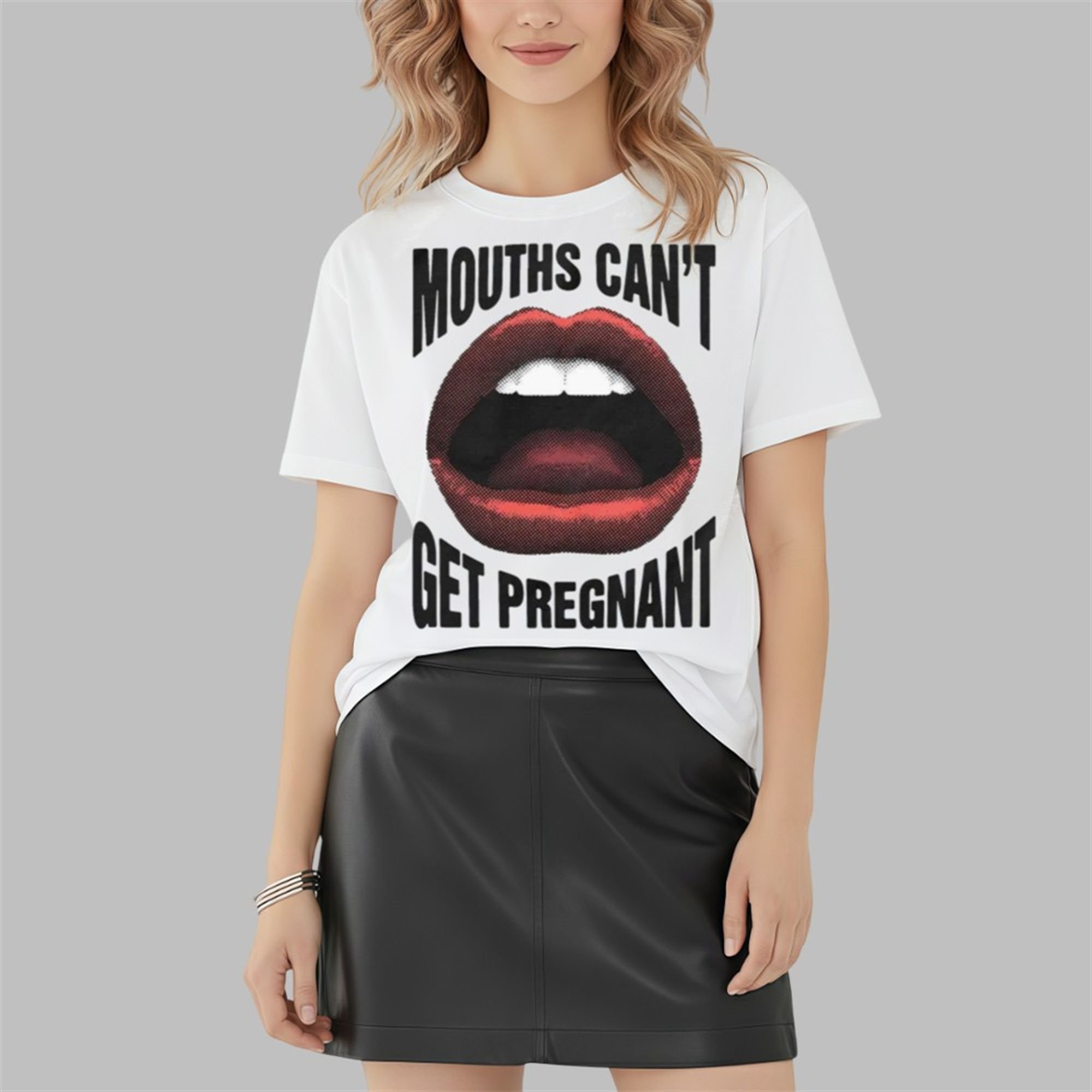 Mouths Can't Get Pregnant Shirt Mouths Can't Get Pregnant Shirt