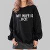 My Wife Is Psychotic Shirt 2 4