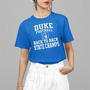 2025 Duke Football Back To Back State Champs Shirt 4 15