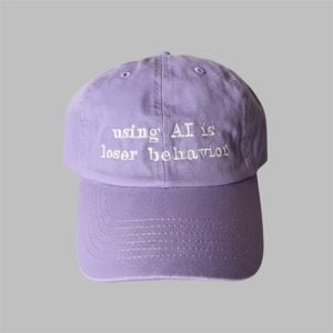 Using AI Is Loser Behavior Hat 1