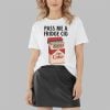 Pass Me A Fridge Cig Shirt 3 4