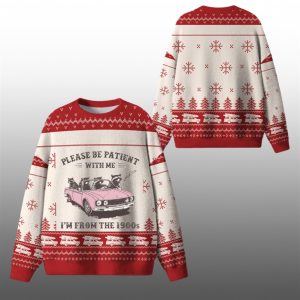 2025 Christmas Please Be Patient With Me Ugly Sweater 1 1