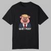 Quiet Piggy Pig Trump Shirt 0 0