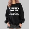 ReedTimmerUSA Chicken Pot Pie Three Of My Favorite Things Shirt 2 4