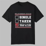 Single Taken Mentally Dating Josh Allen Shirt