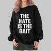 The Hate Is The Bait Shirt 2 4