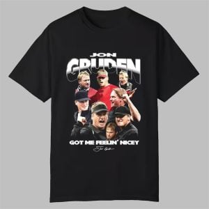 Jon Gruden Got Me Feelin Nicey Shirt 0 0