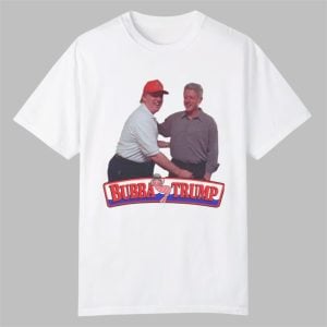 Donald Trump Bill Clinton Bubba Trump Shirt 0 0