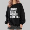 Zeek Arkham Liberals Are The Problem In America Shirt 8 Zeek Arkham Liberals Are The Problem In America Shirt 2 4