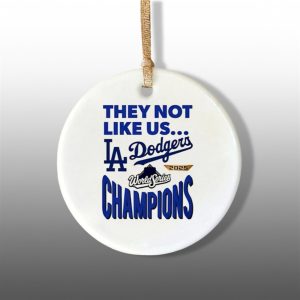 LA Dodgers 2025 World Series Champions They Not Like Us Ornament 1 1