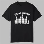 Zohran Mamdani Turn the Volume Up Shirt