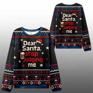 2025 Christmas Dear Santa Stop Judging Me Ugly Sweater 1 1