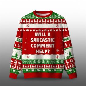 2025 Christmas Will A Sarcastic Comment Help Ugly Sweater 1 1