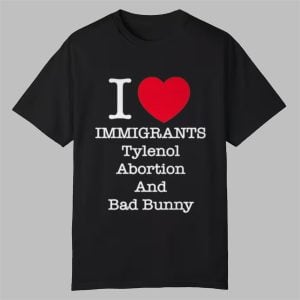 Punk Revolution I Love Immigrants Tylenol Abortion And Bad Bunny Shirt 0 0