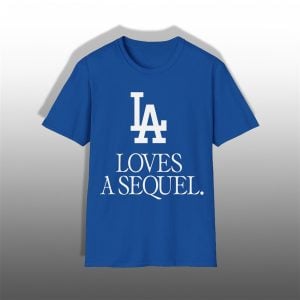 1 Dodgers LA Loves A Sequel Shirt