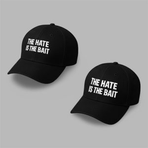 The Hate Is The Bait Hat 1