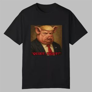 Donald Trump Quiet Piggy Shirt 0 0