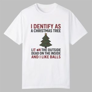 I Identify As A Christmas Tree Lit On The Outside Shirt 0 0