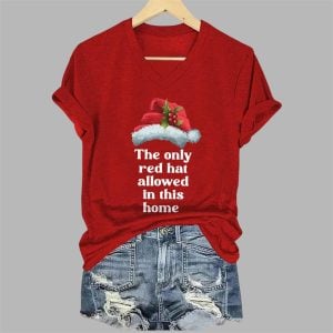 2025 Christmas The Only Red Hat Allowed In This Home Print V Neck T Shirt 1