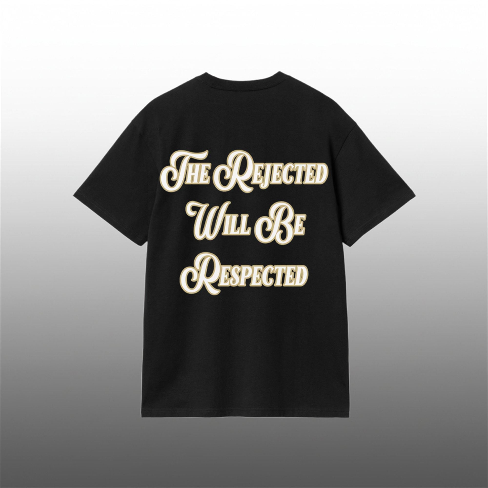 The Rejected Will Be Respected Shirt 1 1 The Rejected Will Be Respected Shirt