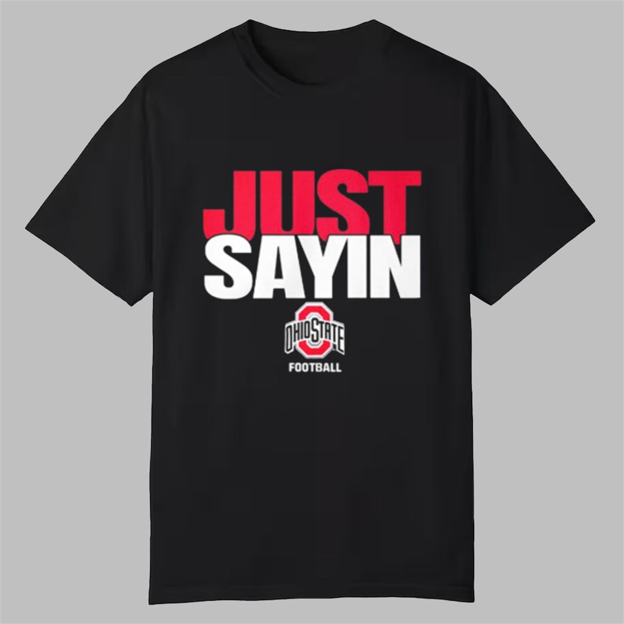 2025 Buckeyes Just Sayin Shirt 1 2025 Buckeyes Just Sayin Shirt 0 0
