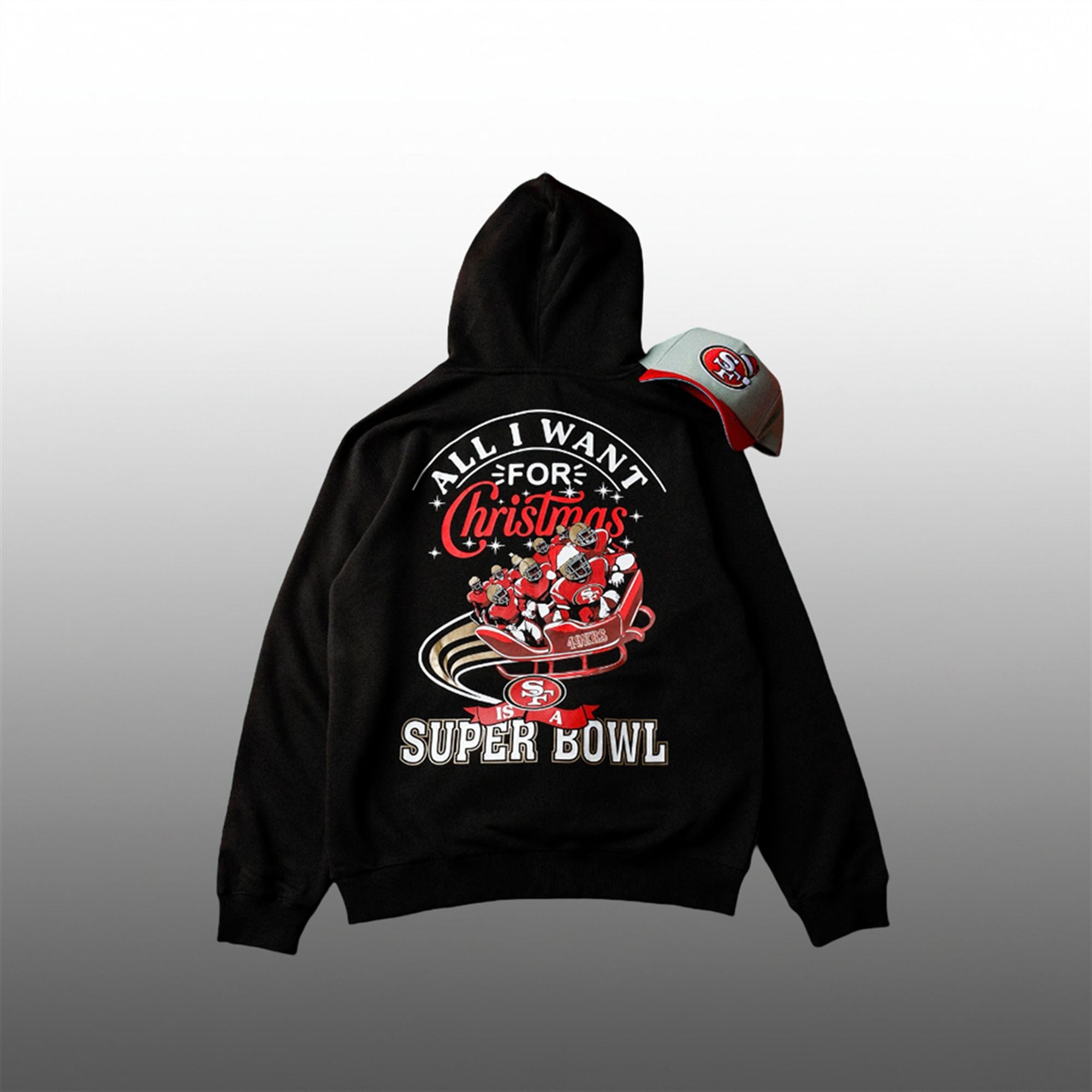 2025 SF 49ers All I Want For Christmas Is A Bowl Hoodie 1 2025 SF 49ers All I Want For Christmas Is A Bowl Hoodie 1
