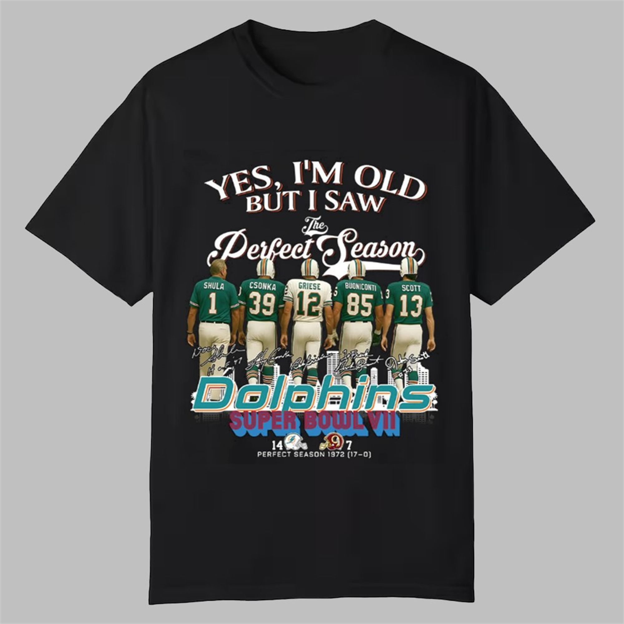 2025 Yes I'm Old But I Saw The Perfect Season Dolphins Shirt 1 2025 Yes Im Old But I Saw The Perfect Season Dolphins Shirt 0 0