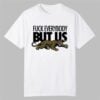 2026 Jacksonville Jaguars Fuck Everybody But Us Shirt 0 0