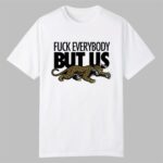 2026 Jacksonville Jaguars Fuck Everybody But Us Shirt