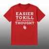 2026 Sooners Easier To Kill Than Originally Thought Shirt 1