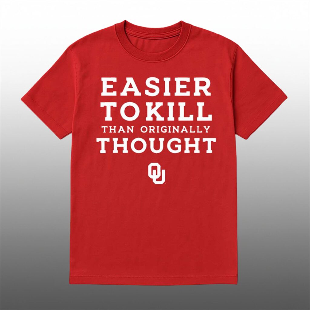 Originally Reference: 2026 Sooners Easier To Kill Than Originally Thought Shirt