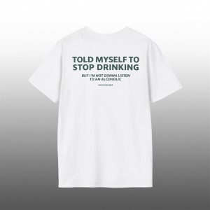 Told Myself To Stop Drinking Shirt 1