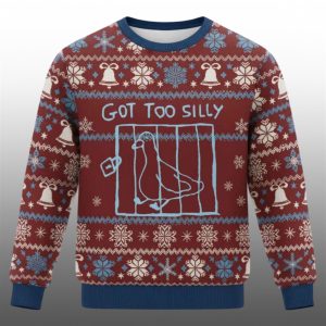Got Too Silly Meme Ugly Sweater 2025 Christmas 1 1