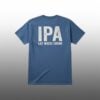 Dad Jokes IPA Lot When I Drink Shirt 1