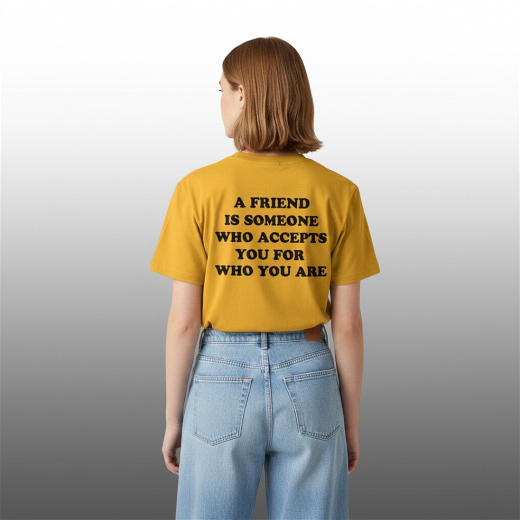 A Friend Is Someone Who Accepts You Are Who You Are Shirt 2 A Friend Is Someone Who Accepts You Are Who You Are Shirt 2