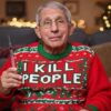 Anthony Fauci I Kill People Christmas Ugly Sweater 3