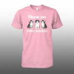 Cat Show Me Your Kitties Shirt