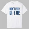 BYU Dont Ever Give Up Shirt 0 0