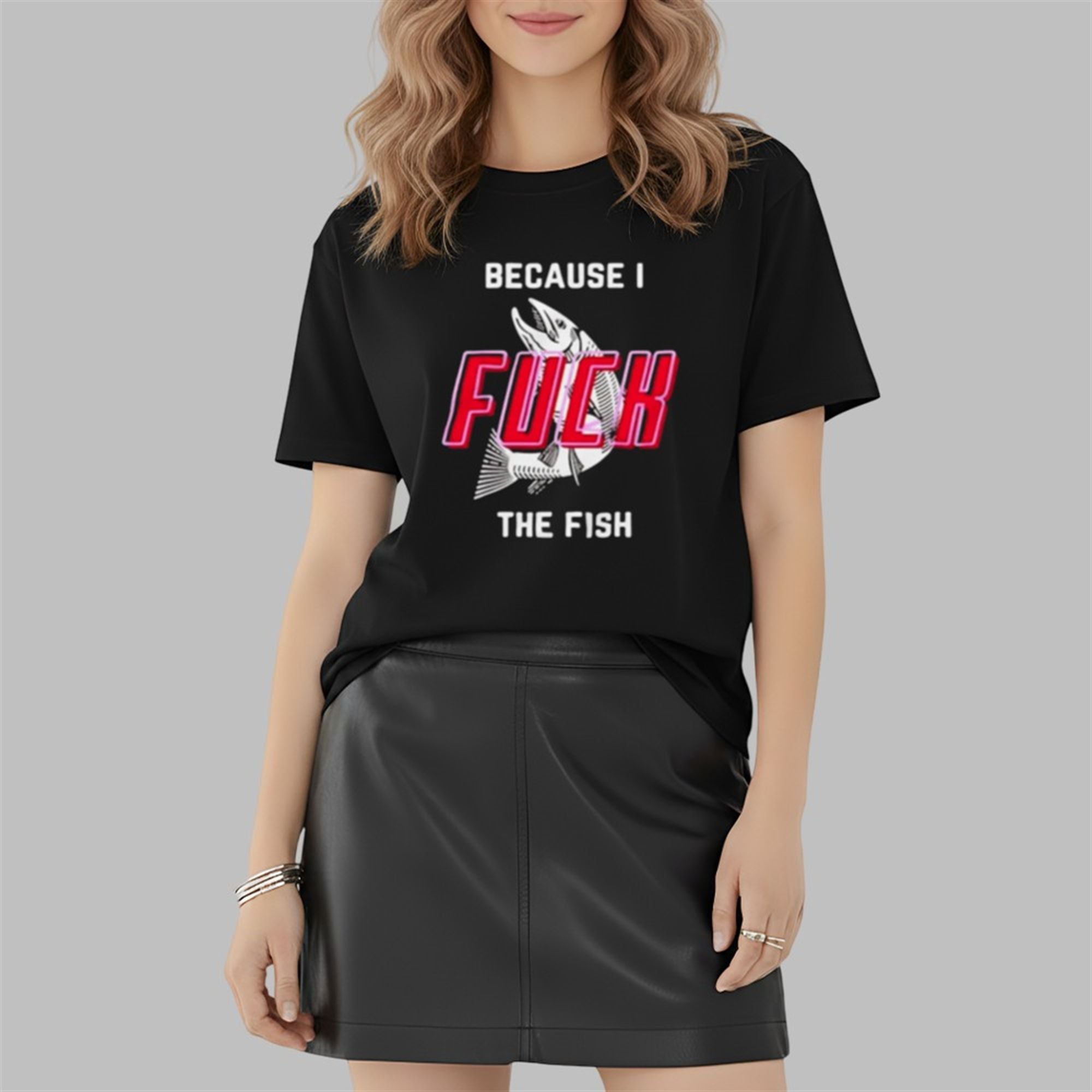 Because I Fuck The Fish Shirt 2 2 Because I Fuck The Fish Shirt 2 2