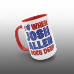 Bills I Love When Josh Allen Goes Deep Mug