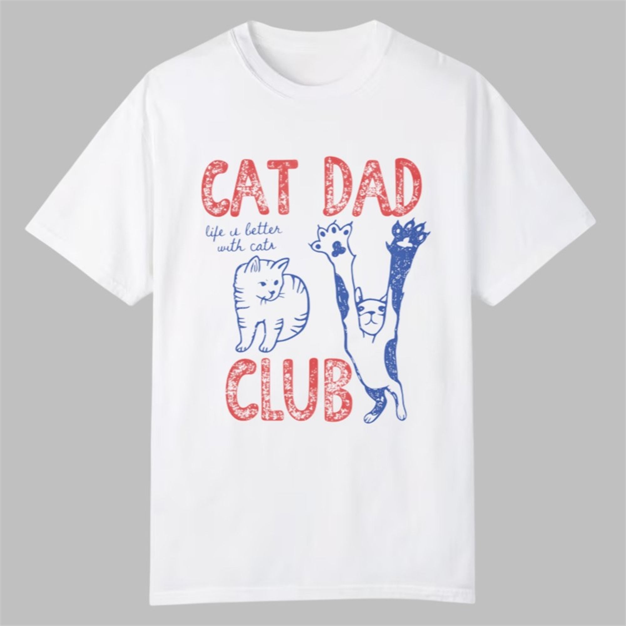 Cat Dad Club Life U Better With Cats Shirt 1 Cat Dad Club Life U Better With Cats Shirt 0 0