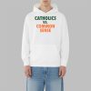 Catholics vs Common Sense Shirt 3 10