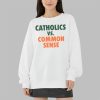 Catholics vs Common Sense Shirt 3 9